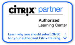 Citrix authorized training classes at ONLC - a Citrix Authorized Learning Center